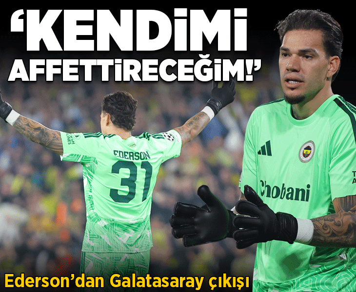 Fenerbahçe'de Ederson'dan Galatasaray çıkışı! 'Derbide kendimi affettireceğim'