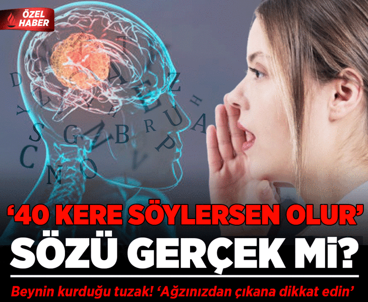 '40 kere söylersen olur' sözü gerçek mi? Beynin kurduğu tuzak: 'Ağzınızdan çıkana dikkat edin'