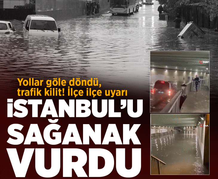 İstanbul'da kuvvetli yağış: Yollar göle döndü