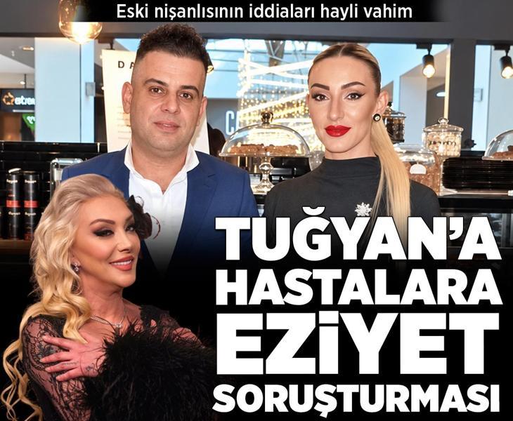 Güllü'nün kızı Tuğyan'a 'hastalara eziyet' soruşturması! Eski nişanlısının iddiaları hayli vahim