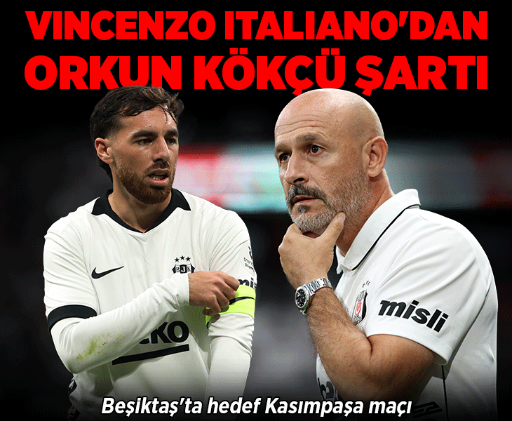 Beşiktaş'ta Vincenzo Italiano'dan Orkun Kökçü şartı! Hedef Kasımpaşa maçı