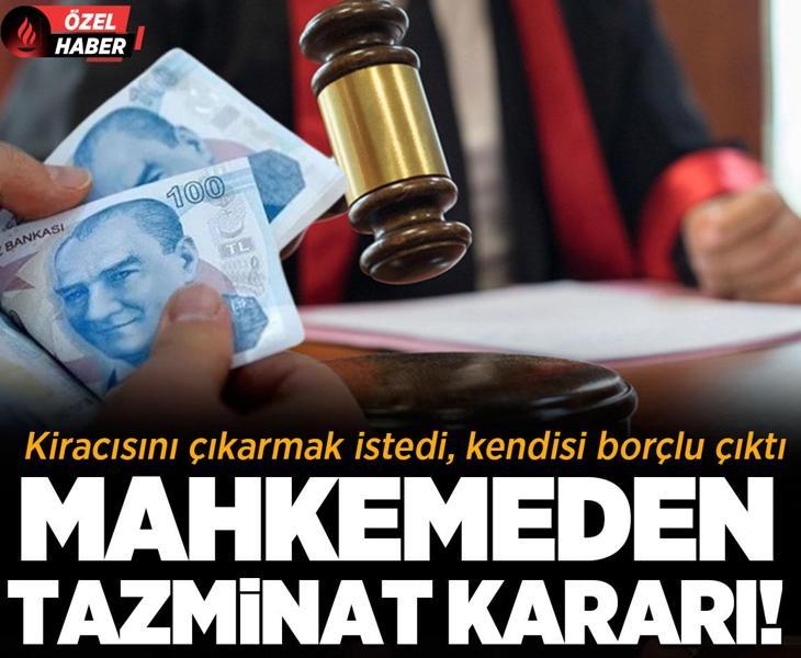 Kiracısını çıkarmak istedi, kendisi borçlu çıktı! Mahkemeden tazminat kararı