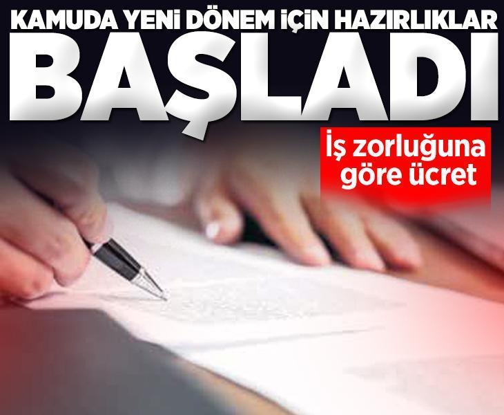 Kamuda yeni dönem için hazırlıklar başladı! İş zorluğuna göre ücret