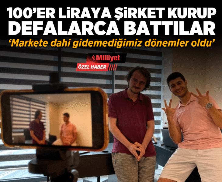 100’er liraya şirket kurup defalarca battılar! ‘Markete dahi gidemediğimiz dönemler oldu’