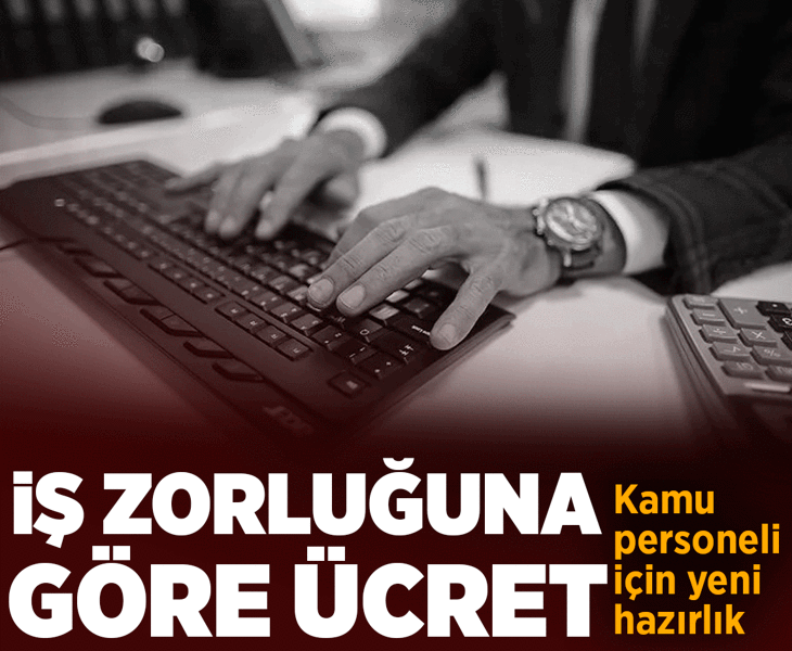 Kamuda yeni dönem için hazırlıklar başladı! İş zorluğuna göre ücret