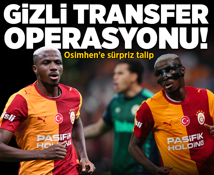 Galatasaray'da Osimhen'e İspanya'dan sürpriz talip! Gizli transfer operasyonu
