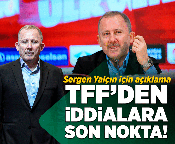 TFF'den Sergen Yalçın ve A Milli Takım iddialarına son nokta! 'Hayal ürünü ve art niyetli'