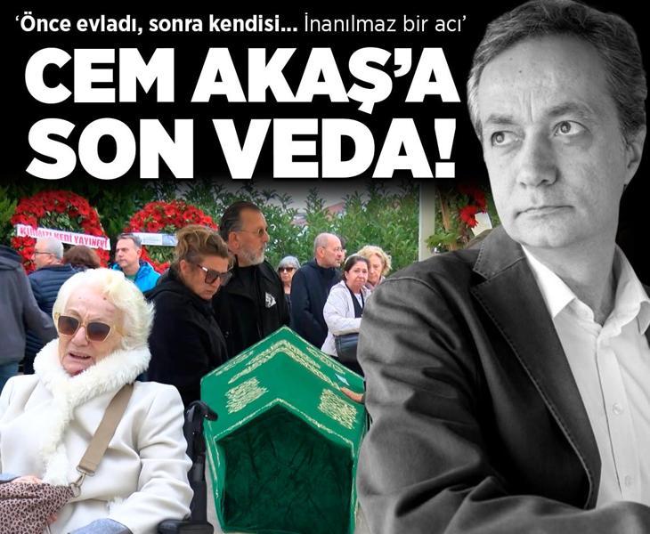 Cem Akaş son yolculuğuna uğurlandı! 'Önce evladı, sonra kendisi'