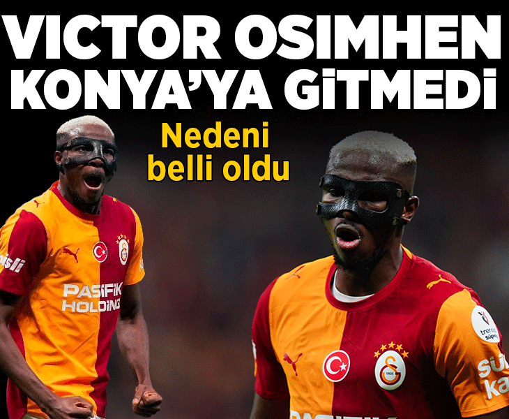 Galatasaray'da Victor Osimhen Konya'ya gitmedi! Nedeni belli oldu