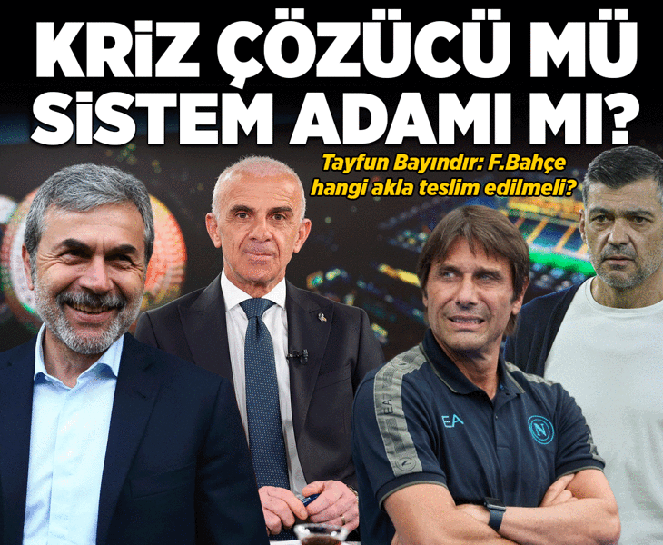 Tayfun Bayındır'dan Fenerbahçe analizi: Fenerbahçe hangi akla teslim edilmeli?