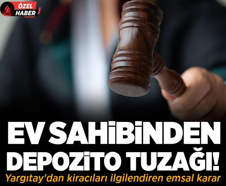 Ev sahibinden depozito tuzağı! Yargıtay'dan kiracıları ilgilendiren emsal karar