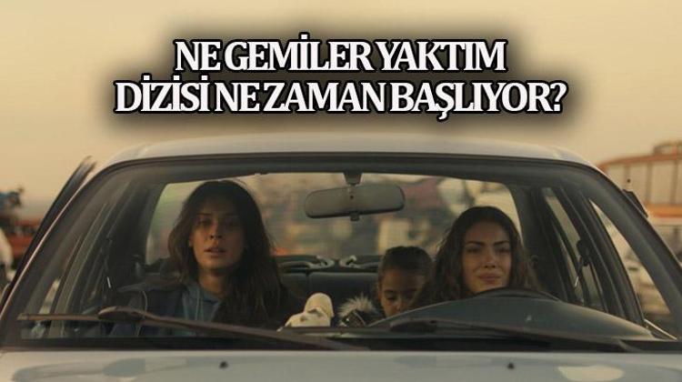 Ne Gemiler Yaktım dizi oyuncuları kim, konusu nedir Ne Gemiler Yaktım ne zaman başlıyor, uyarlama mı