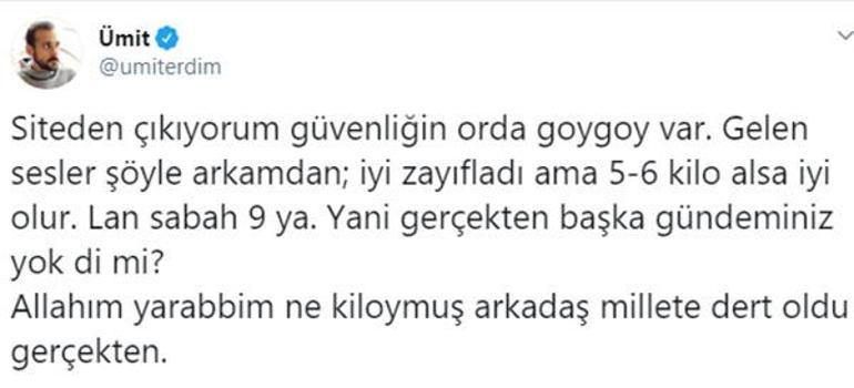 Ümit Erdim: Ne kiloymuş arkadaş Millete dert oldu