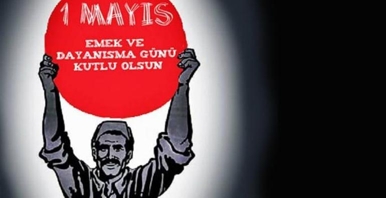 1 Mayıs mesajları (Emek ve Dayanışma Günü) İşçi Bayramı 2022 kutlama mesajları