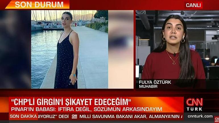 Son dakika Pınar Gültekinin babası CNN TÜRKe konuştu: Süleyman Girgini şikayet edeceğim