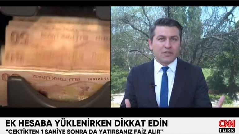 Uzmanlar uyarıyor Ek hesaba yüklenirken dikkat: Çektikten bir saniye sonra da yatırsanız faiz alınır