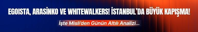 EGOISTA, ARASİNKO ve WHITEWALKERS İstanbul’da Büyük Kapışma İşte Misli’den Günün Altılı Analizi…