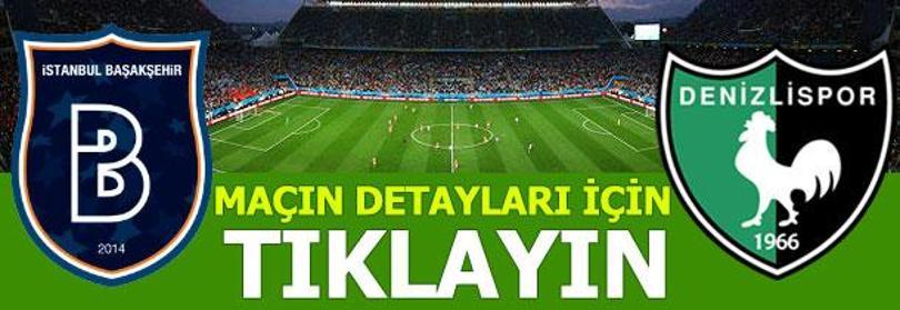 Medipol Başakşehir-Yukatel Denizlispor: 2-0