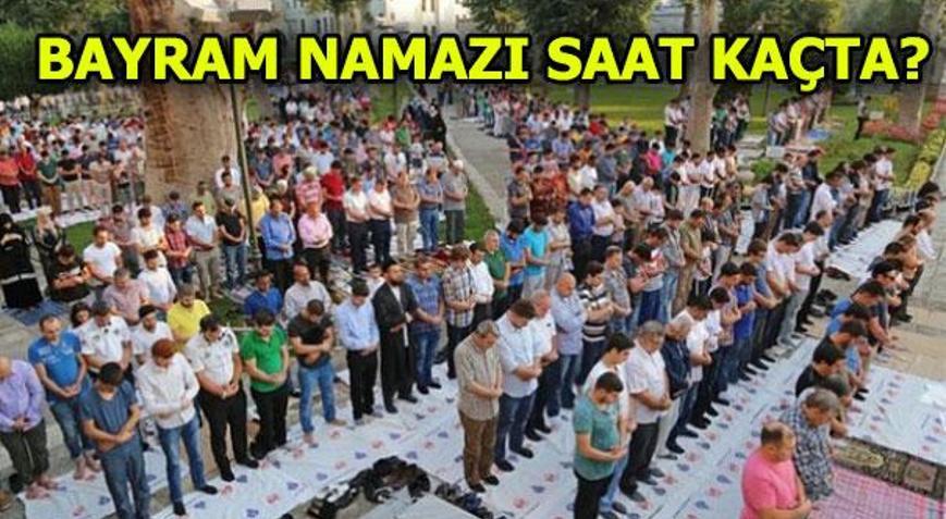 Bayram namazı saat kaçta İl İl Kurban bayram namazı saatleri (2018)