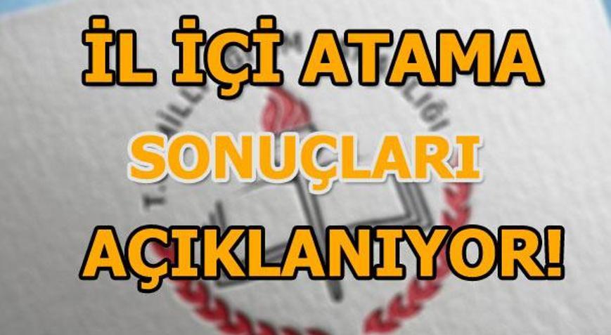 İl içi atama sonuçları açıklandı mı İl içi atama sonuçları nasıl sorgulanır