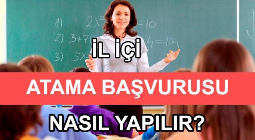 Öğretmen il içi atama başvuruları başladı. Başvurular nasıl yapılacak