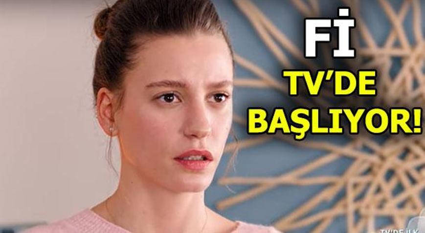 Fİ ne zaman başlıyor Fİnin TV kanalındaki yayın tarihi açıklandı...