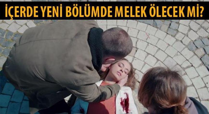 İçerde dizisi 31. bölümde Melek hastanede yaşam savaşı veriyor