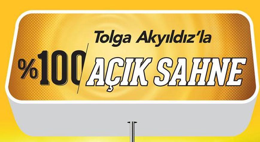 Tolga Akyıldızla % 100 Açık Sahnede yıldızlar geçidi