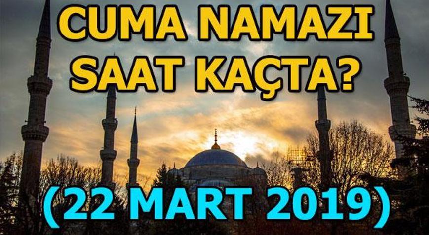 Cuma namazı saat kaçta kılınacak İl İl 22 Mart Cuma namazı vakitleri