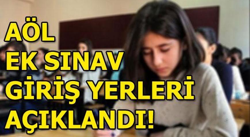 Açık lise sınav giriş yerleri belli oldu AÖL ek sınav giriş yerleri sorgulama