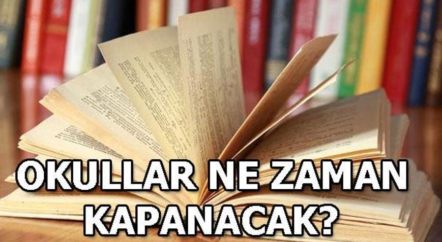 Okullar ne zaman kapanacak Yaz tatili ne zaman başlayacak