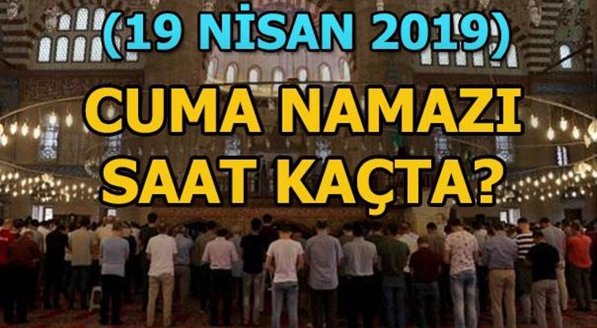 Cuma namazı saat kaçta kılınacak İl İl 19 Nisan Cuma namazı vakitleri