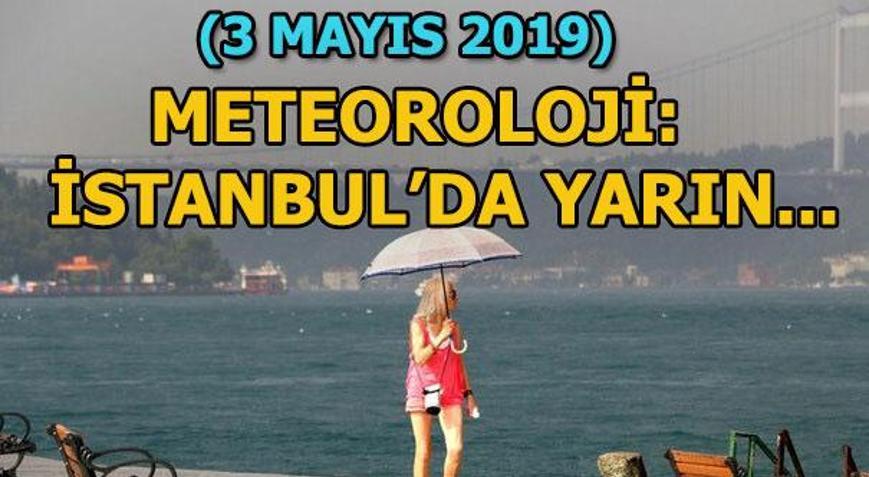 İstanbul hava durumu yarın nasıl (3 Mayıs) Meteorolojiden İstanbul açıklaması
