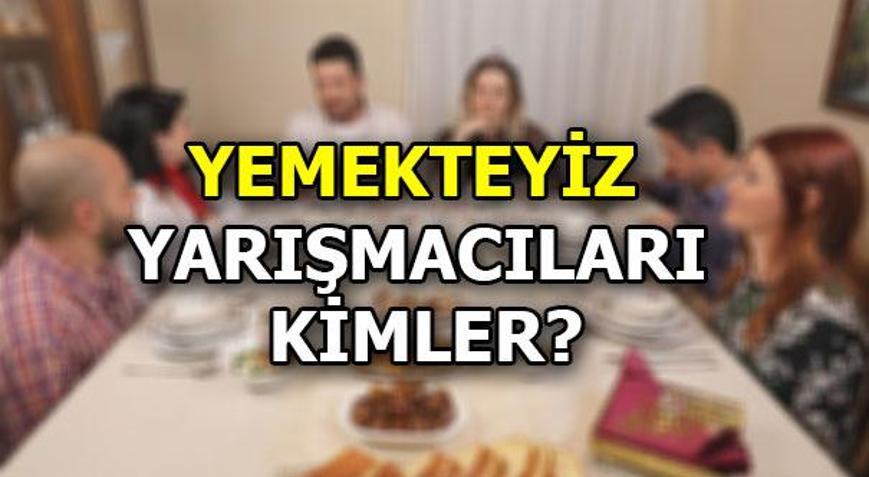 Yemekteyiz yarışmacıları kimler (27 Mayıs - 31 Mayıs 2019 haftası)