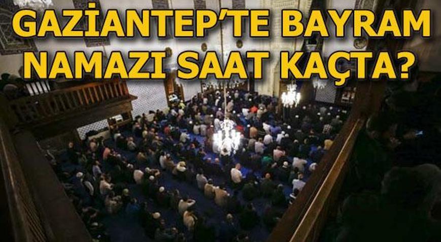 Gaziantep bayram namazı vakti 4 Haziran Gaziantepte bayram namazı saat kaçta