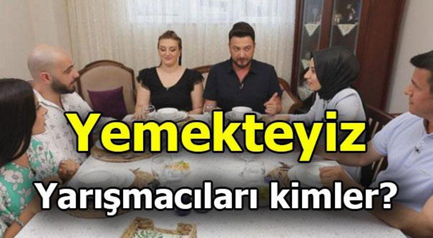 Yemekteyiz yarışmacıları kimler (17 - 21 Haziran haftası)