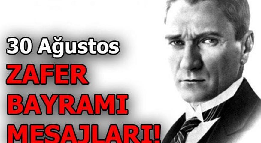 30 Ağustos Zafer Bayramı (kısa-uzun) mesajları: Başkumandan Mustafa Kemal Atatürk...