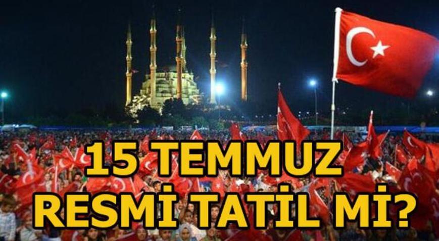 15 Temmuz resmi tatil mi  15 Temmuz ne zaman, hangi güne denk geliyor
