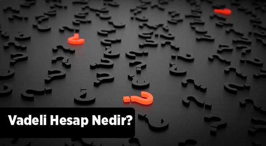 Vadeli Hesap Nedir, Nasıl Kullanılır Vadeli Hesapta Stopaj Ne Anlama Gelir