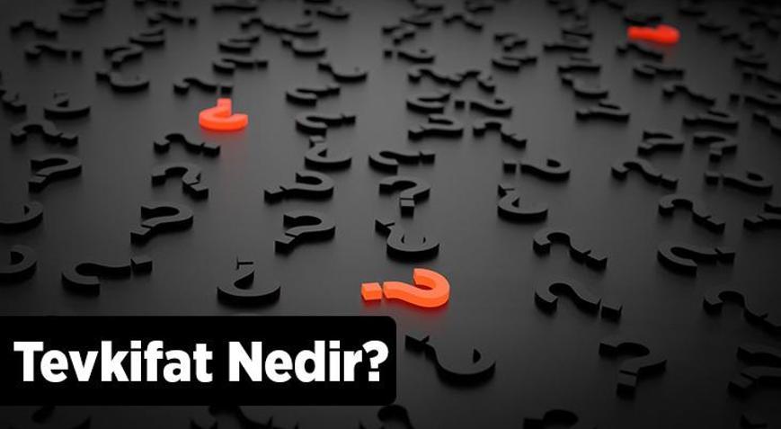 Tevfikat Nedir, Ne İşe Yarar Kısmi Ve Tam Tevfikat Farkları Nelerdir