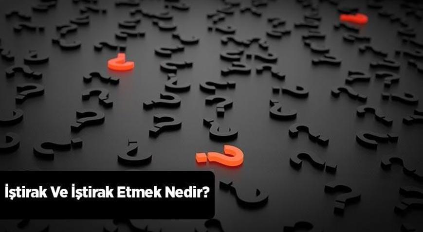 İştirak Ve İştirak Etmek Nedir İştirak Çeşitleri Nelerdir