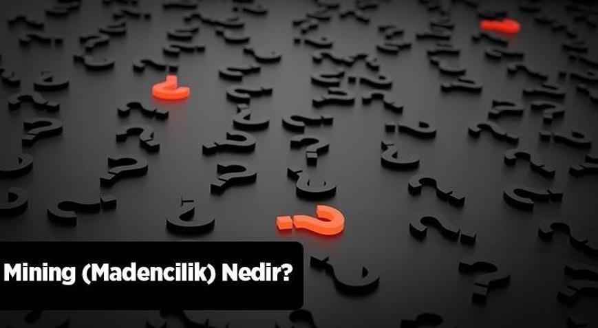 Mining (Madencilik) Nedir Bitcoin Crypto Mining Neden Yapılır