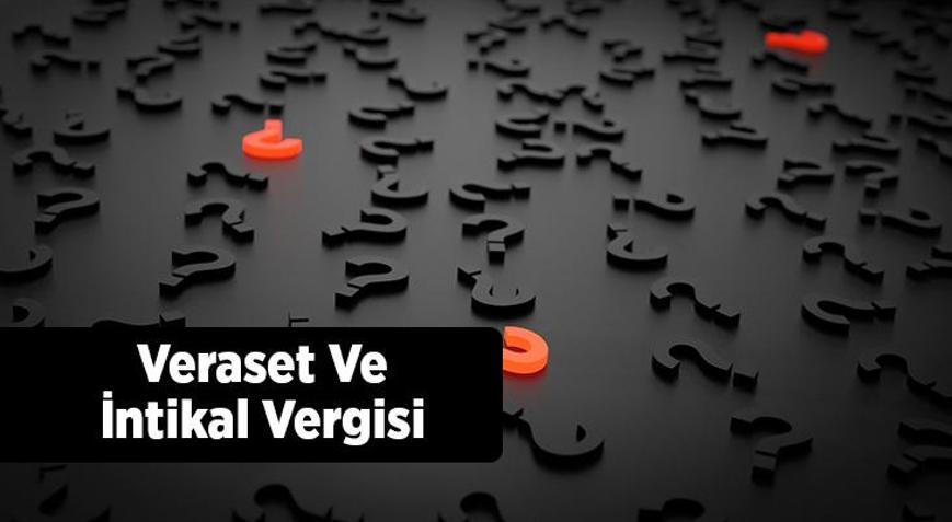 Veraset Ve İntikal Vergisi Nedir, Nasıl Hesaplanır