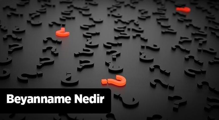 Beyanname Nedir, Çeşitleri Nelerdir Beyanname Nasıl Verilir