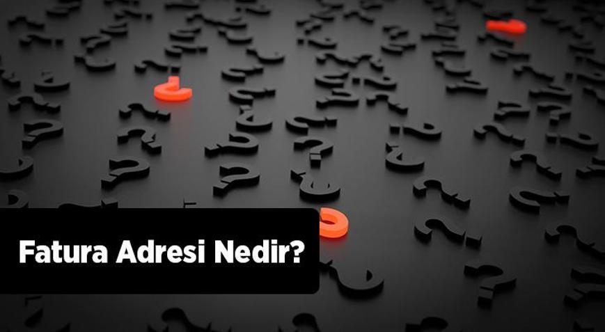 Fatura Adresi Nedir E-Ticarette Teslimat Adresi Ve Fatura Adresi Farkları
