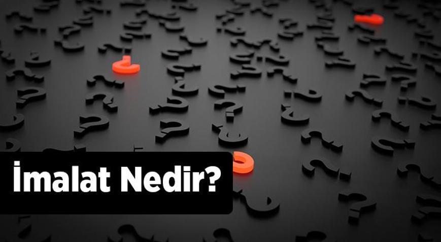 İmalat Nedir, Neden Önemlidir İmalatçı Kime Denir