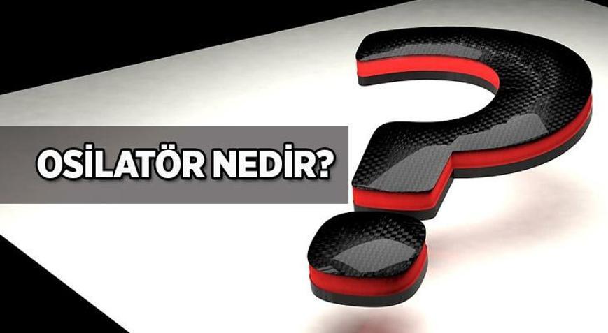 Osilatör Nedir, Çeşitleri Nelerdir Borsada Osilatör Ne İşe Yarar
