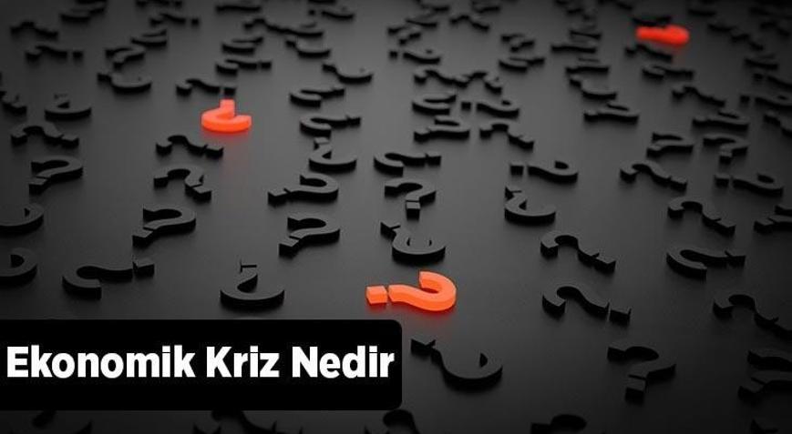 Ekonomik Kriz Nedir, Nedenleri Nelerdir Ekonomik Kriz Nasıl Olur