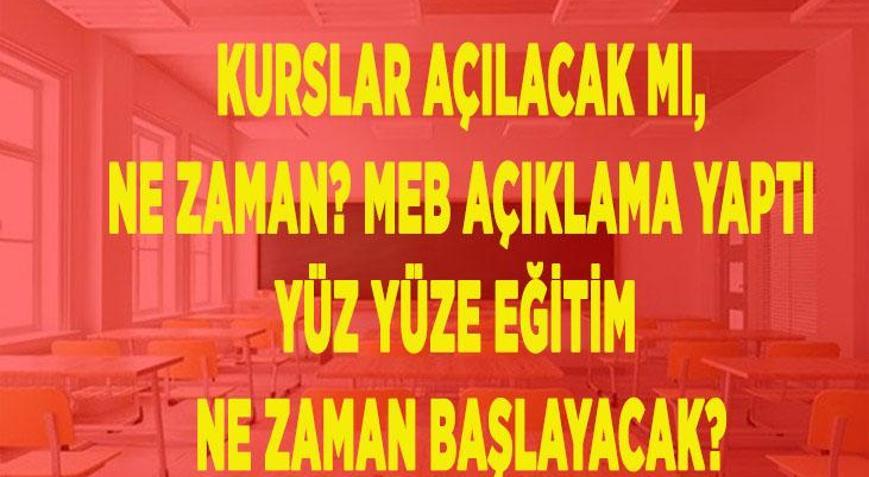 Kurslar açılıyor mu (dershaneler, sürücü kursları), özel kurslar ne zaman açılacak 2021 Yüz yüze eğitim ne zaman başlayacak, hangi tarihte