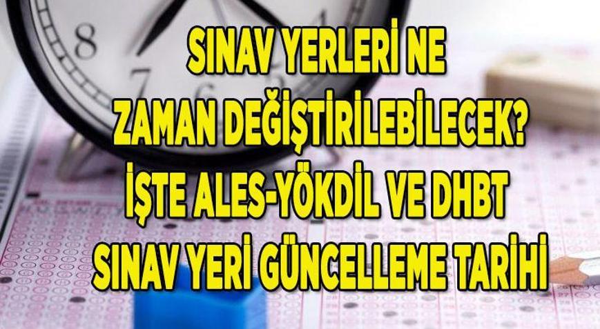 Sınav yerleri ne zaman güncellenebilecek İşte ALES, YÖKDİL sınav merkezleri güncelleme tarihi...